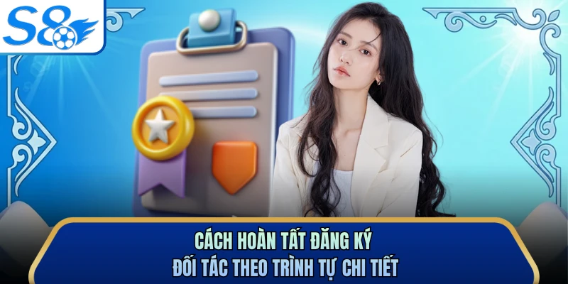 Cách hoàn tất đăng ký đối tác theo trình tự chi tiết