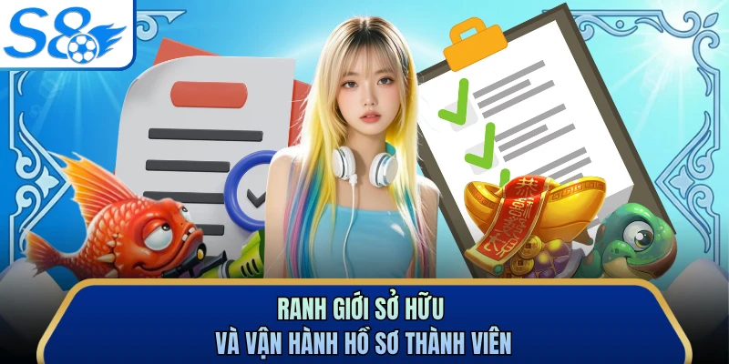 Ranh giới sở hữu và vận hành hồ sơ thành viên 